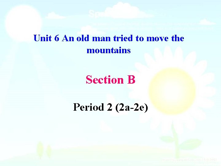 Unit 6 An old man tried to move the mountains Section B Period 2