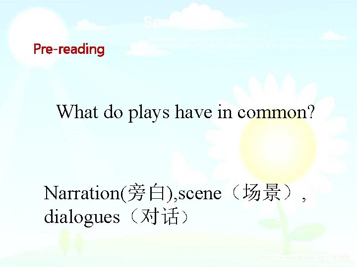 Pre-reading What do plays have in common? Narration(旁白), scene（场景）, dialogues（对话） 