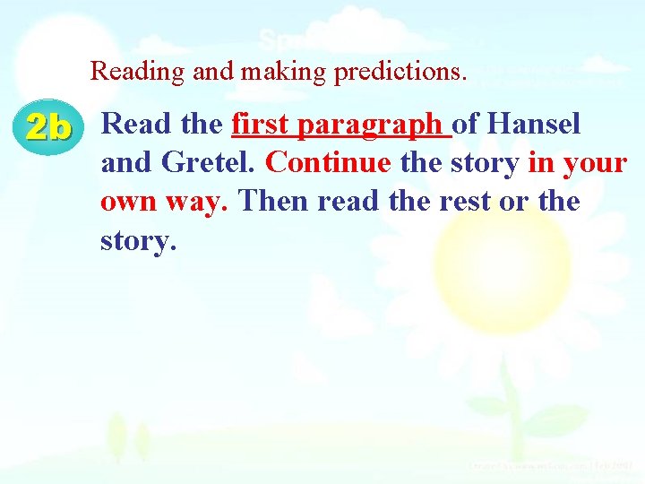 Reading and making predictions. 2 b Read the first paragraph of Hansel and Gretel.