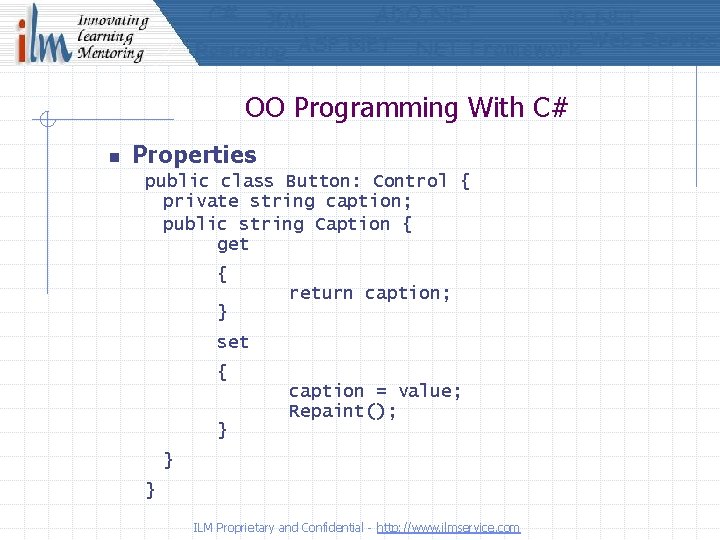 OO Programming With C# n Properties public class Button: Control { private string caption;