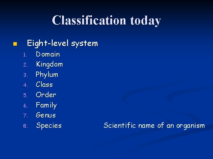 Classification today n Eight-level system 1. 2. 3. 4. 5. 6. 7. 8. Domain