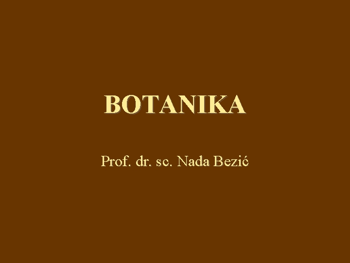 BOTANIKA Prof. dr. sc. Nada Bezić 