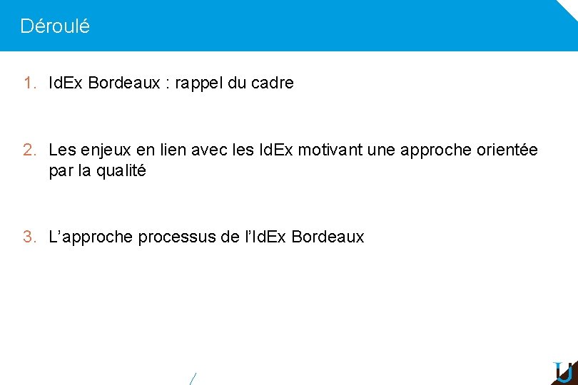 Déroulé 1. Id. Ex Bordeaux : rappel du cadre 2. Les enjeux en lien