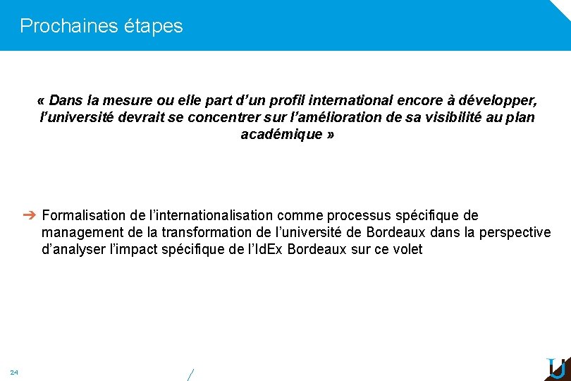 Prochaines étapes « Dans la mesure ou elle part d’un profil international encore à