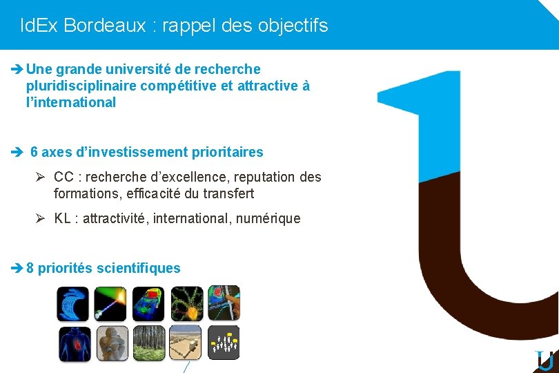 Id. Ex Bordeaux : rappel des objectifs è Une grande université de recherche pluridisciplinaire