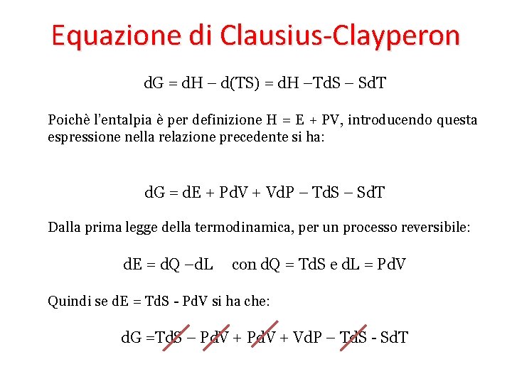 Equazione di Clausius-Clayperon d. G = d. H – d(TS) = d. H –Td.
