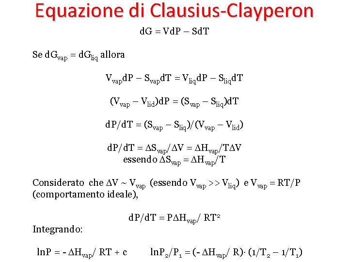 Equazione di Clausius-Clayperon d. G = Vd. P – Sd. T Se d. Gvap