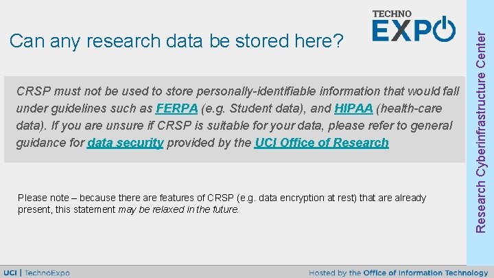 CRSP must not be used to store personally-identifiable information that would fall under guidelines