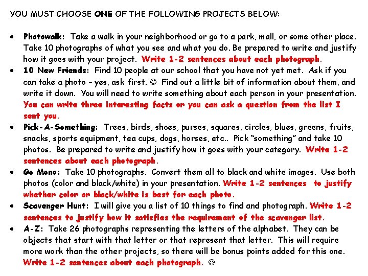 YOU MUST CHOOSE ONE OF THE FOLLOWING PROJECTS BELOW: Photowalk: Take a walk in