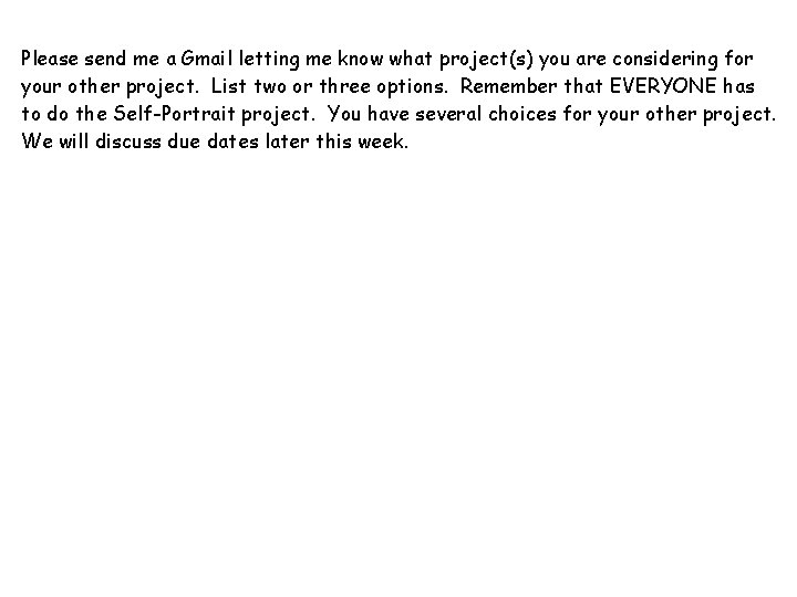 Please send me a Gmail letting me know what project(s) you are considering for
