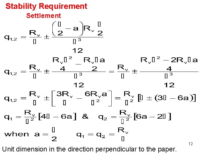 Stability Requirement Settlement Unit dimension in the direction perpendicular to the paper. 12 