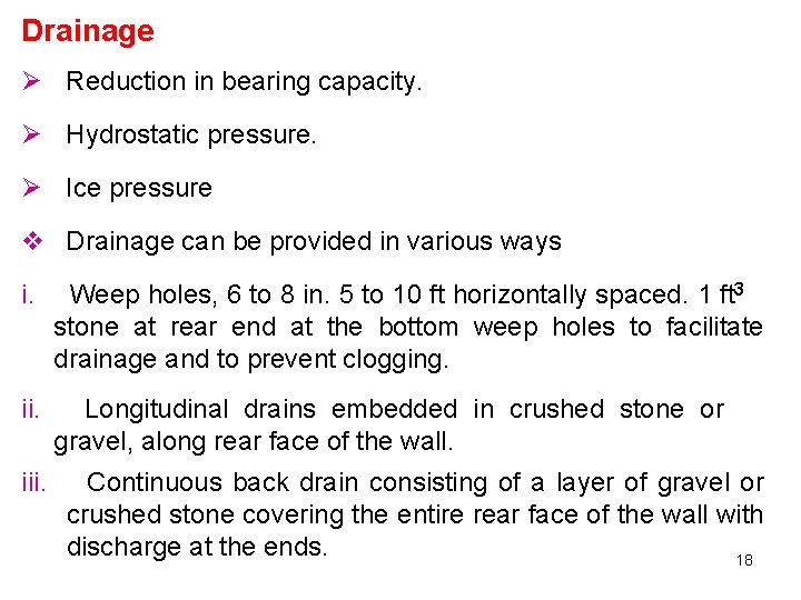 Drainage Ø Reduction in bearing capacity. Ø Hydrostatic pressure. Ø Ice pressure v Drainage