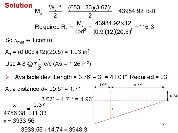 Solution So min will control As = (0. 005)(12)(20. 5) = 1. 23 in