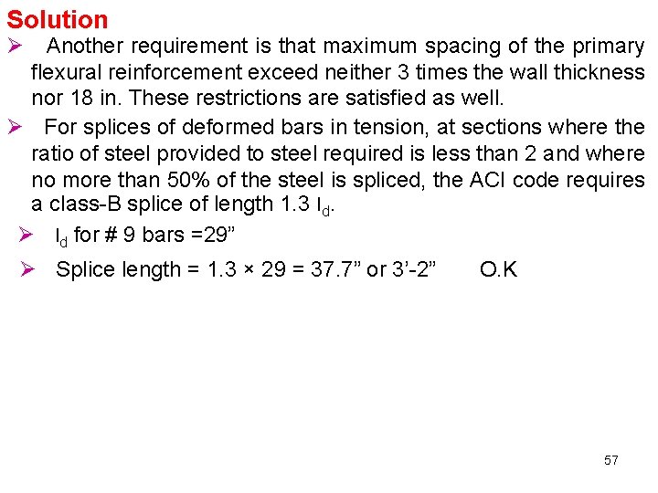 Solution Ø Another requirement is that maximum spacing of the primary flexural reinforcement exceed