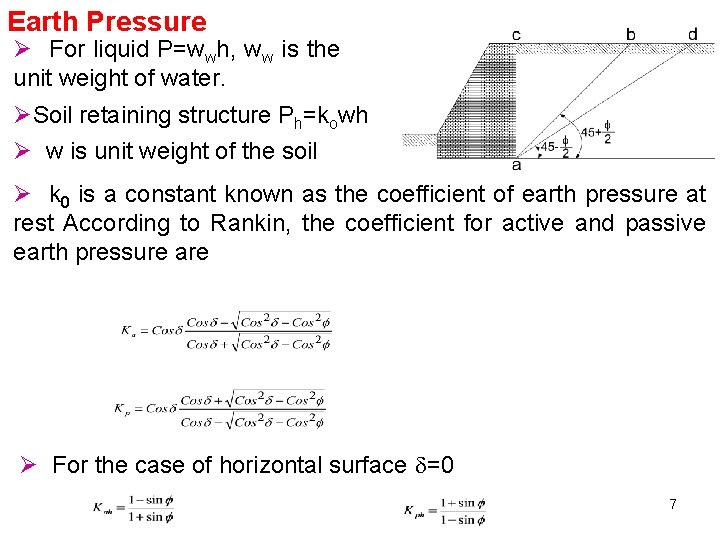 Earth Pressure Ø For liquid P=wwh, ww is the unit weight of water. ØSoil