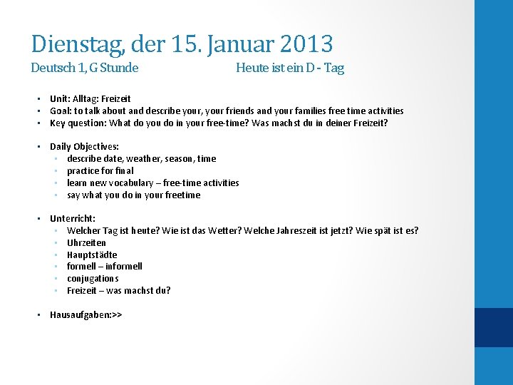 Dienstag, der 15. Januar 2013 Deutsch 1, G Stunde Heute ist ein D -