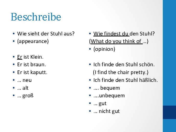 Beschreibe • Wie sieht der Stuhl aus? • (appearance) • • • Er ist