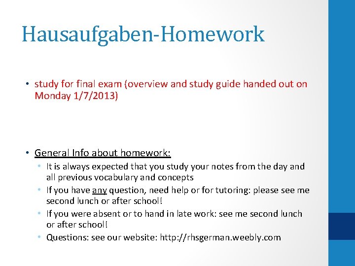 Hausaufgaben-Homework • study for final exam (overview and study guide handed out on Monday