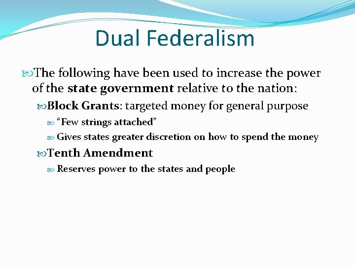 Dual Federalism The following have been used to increase the power of the state
