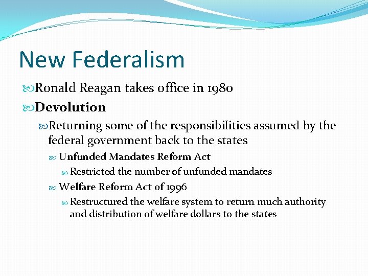New Federalism Ronald Reagan takes office in 1980 Devolution Returning some of the responsibilities