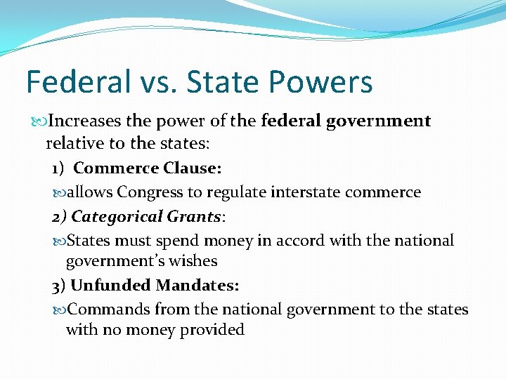 Federal vs. State Powers Increases the power of the federal government relative to the