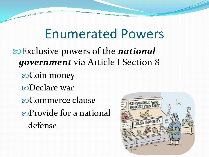 Enumerated Powers Exclusive powers of the national government via Article I Section 8 Coin