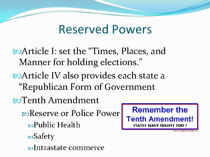 Reserved Powers Article I: set the “Times, Places, and Manner for holding elections. ”