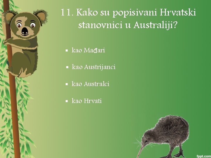 11. Kako su popisivani Hrvatski stanovnici u Australiji? § kao Mađari § kao Austrijanci