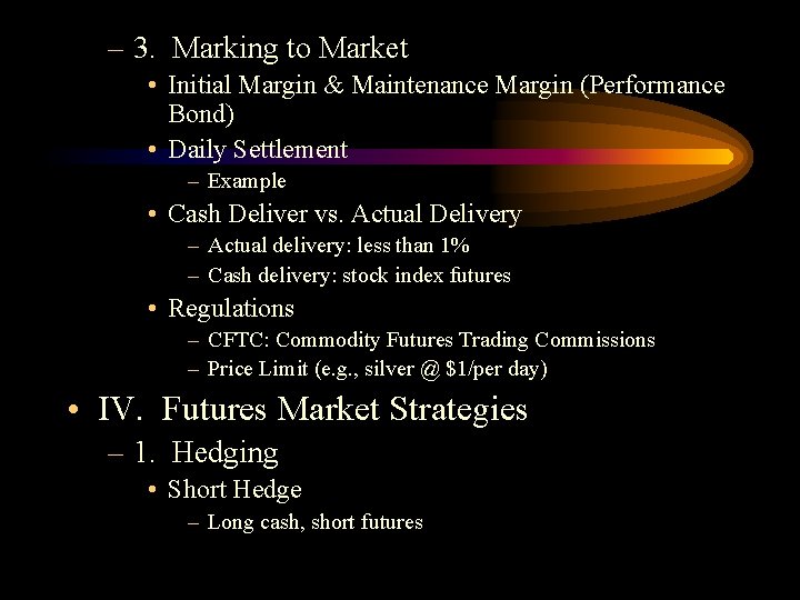 – 3. Marking to Market • Initial Margin & Maintenance Margin (Performance Bond) •