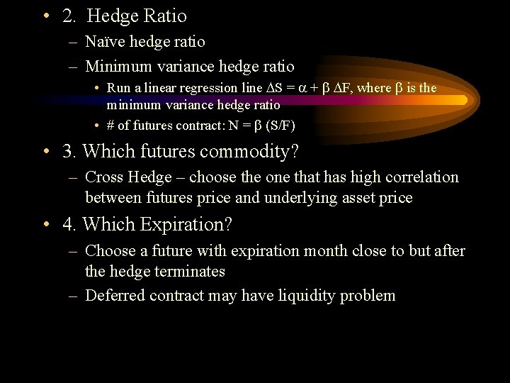  • 2. Hedge Ratio – Naïve hedge ratio – Minimum variance hedge ratio
