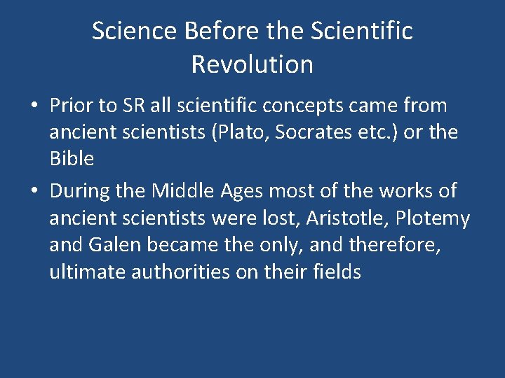 Science Before the Scientific Revolution • Prior to SR all scientific concepts came from