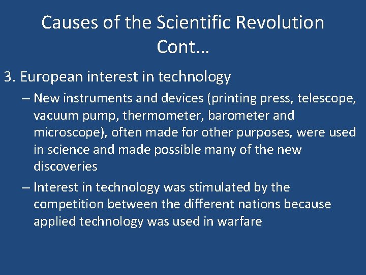 Causes of the Scientific Revolution Cont… 3. European interest in technology – New instruments