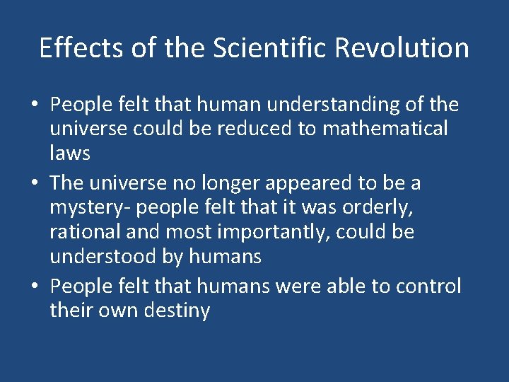 Effects of the Scientific Revolution • People felt that human understanding of the universe