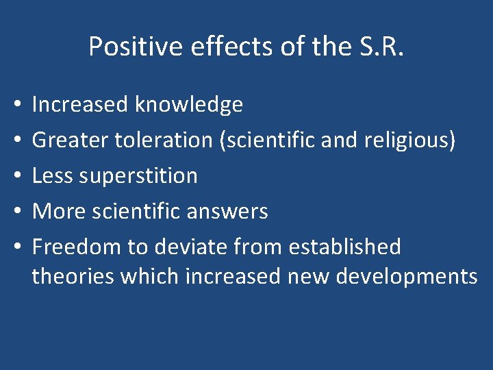 Positive effects of the S. R. • • • Increased knowledge Greater toleration (scientific