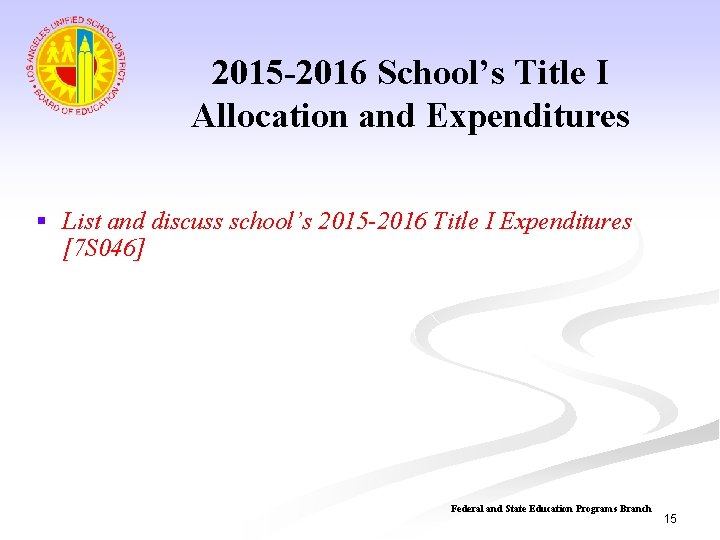 2015 -2016 School’s Title I Allocation and Expenditures § List and discuss school’s 2015