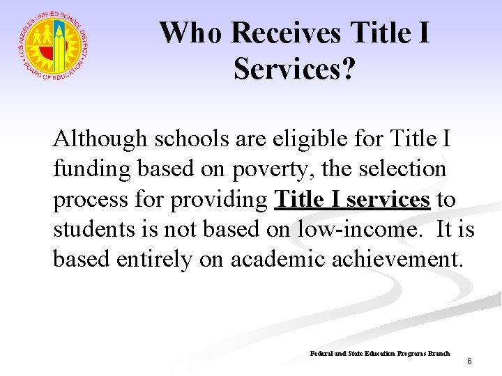Who Receives Title I Services? Although schools are eligible for Title I funding based