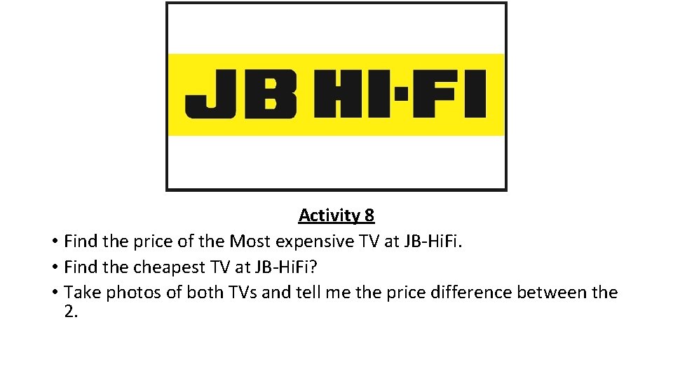 Activity 8 • Find the price of the Most expensive TV at JB-Hi. Fi.