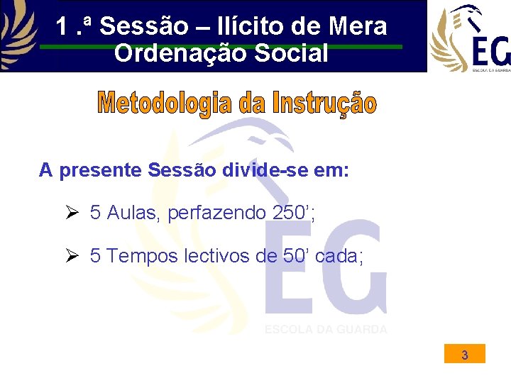 1. ª Sessão – Ilícito de Mera Ordenação Social A presente Sessão divide-se em: