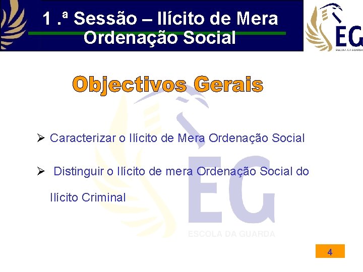 1. ª Sessão – Ilícito de Mera Ordenação Social Ø Caracterizar o Ilícito de