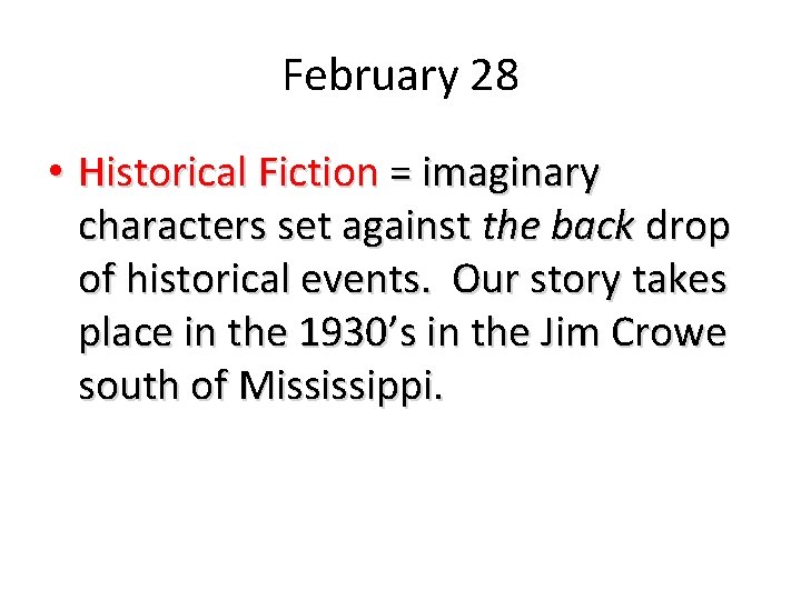 February 28 • Historical Fiction = imaginary characters set against the back drop of