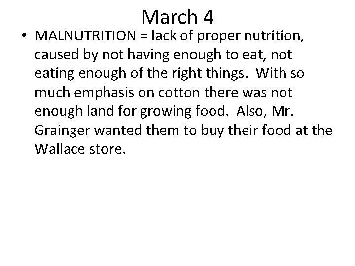 March 4 • MALNUTRITION = lack of proper nutrition, caused by not having enough