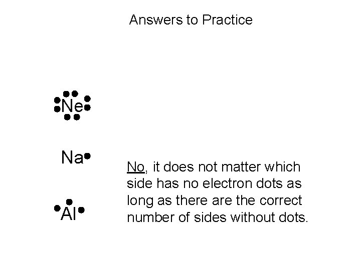 Answers to Practice Ne Na Al No, it does not matter which side has