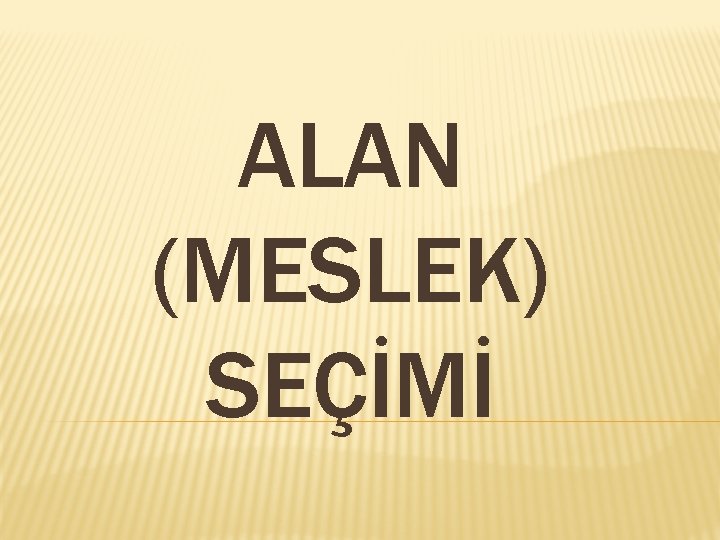 ALAN (MESLEK) SEÇİMİ 