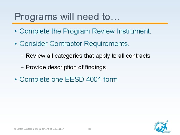 Programs will need to… • Complete the Program Review Instrument. • Consider Contractor Requirements.