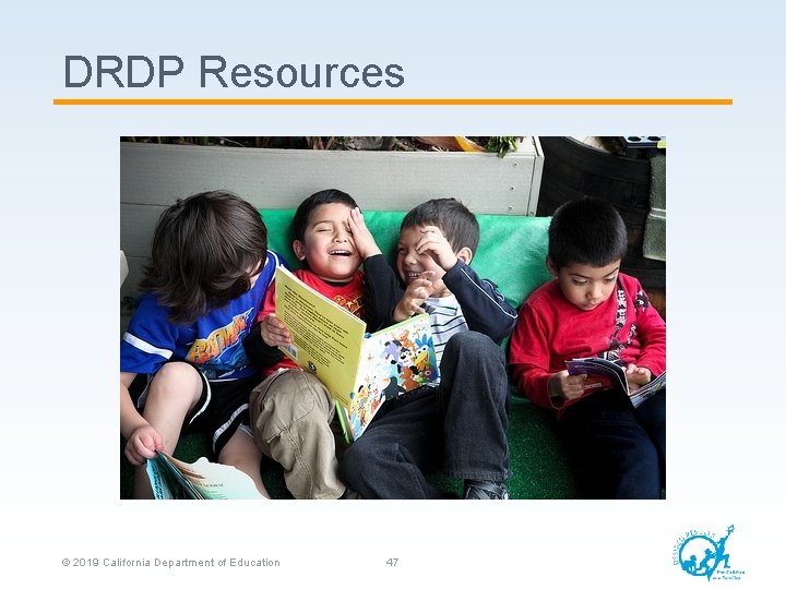 DRDP Resources © 2019 California Department of Education 47 