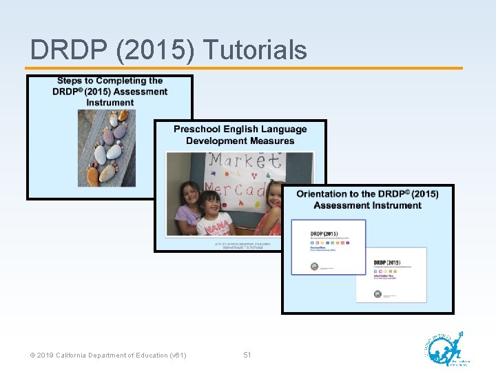 DRDP (2015) Tutorials © 2019 California Department of Education (v 61) 51 