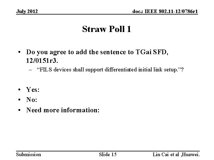 July 2012 doc. : IEEE 802. 11 -12/0786 r 1 Straw Poll 1 •