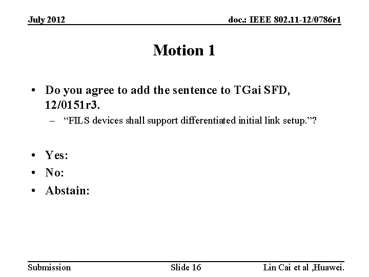 July 2012 doc. : IEEE 802. 11 -12/0786 r 1 Motion 1 • Do