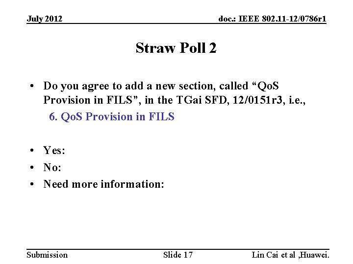 July 2012 doc. : IEEE 802. 11 -12/0786 r 1 Straw Poll 2 •