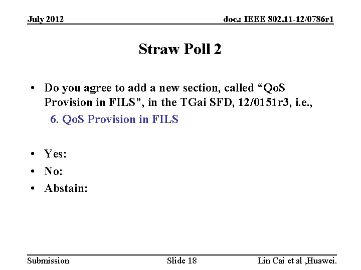 July 2012 doc. : IEEE 802. 11 -12/0786 r 1 Straw Poll 2 •